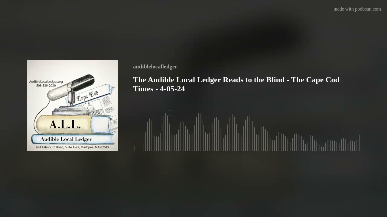 The Audible Local Ledger Reads to the Blind - The Cape Cod Times - 4-05-24