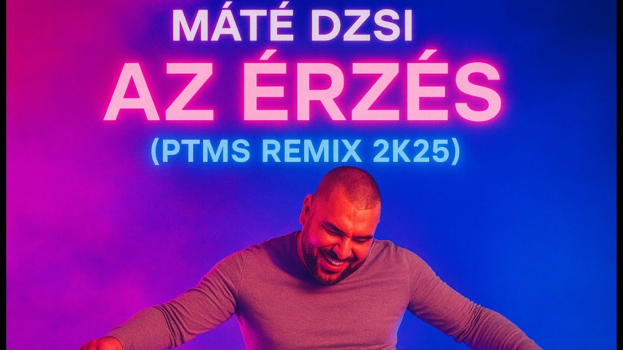 Máté Dzsi - Az érzés (PTMS REMIX 2K25)