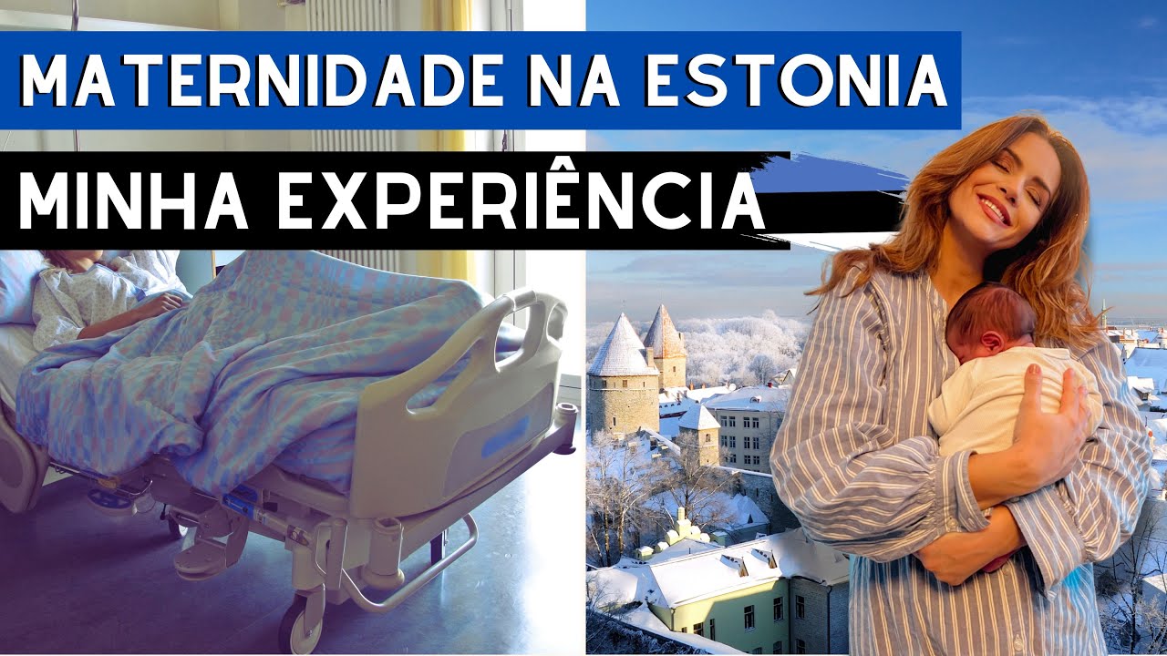 Minha experiência dando à luz na Estônia-Como foi dar à luz fora do Brasil -Como foi na maternidade?