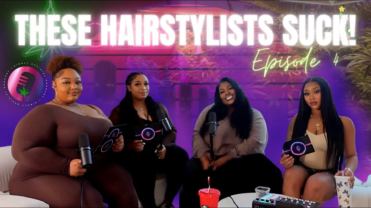 Highly Official EP 4: These Hairstylists SUCK! | Industry Cons, Exposing Services & Dating Providers
