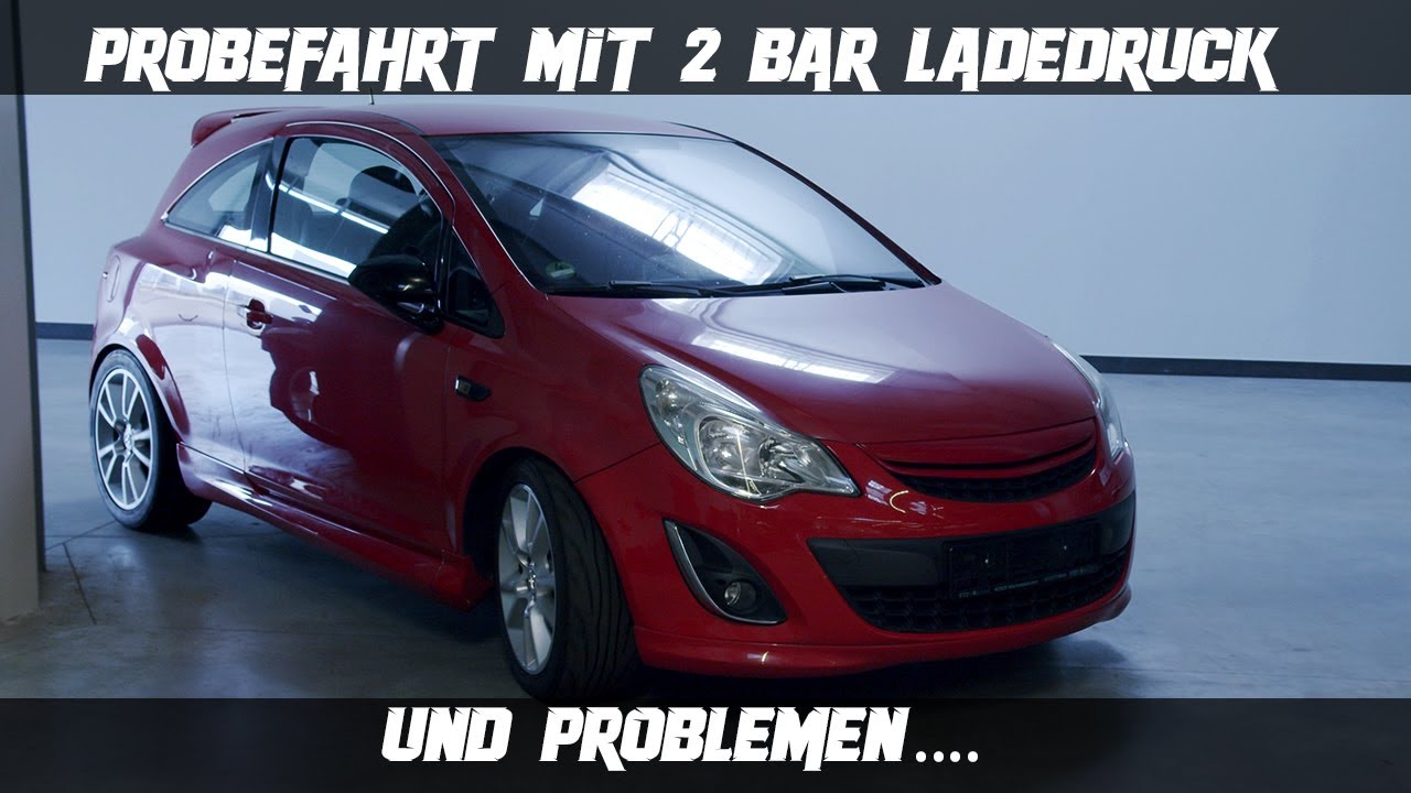 Opel Corsa D OPC | Probefahrt mit „nur“ 2Bar und Problemen / Corsa C Turbo Fortschritte