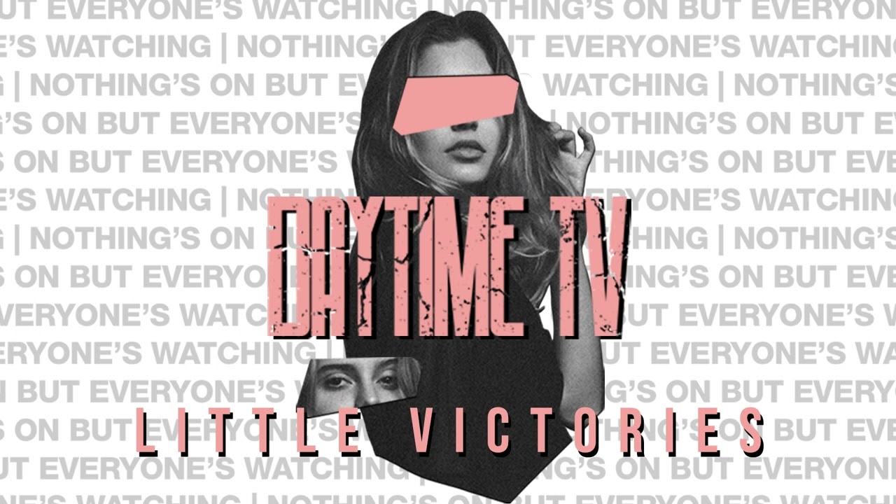 little victories - DAYTIME TV
