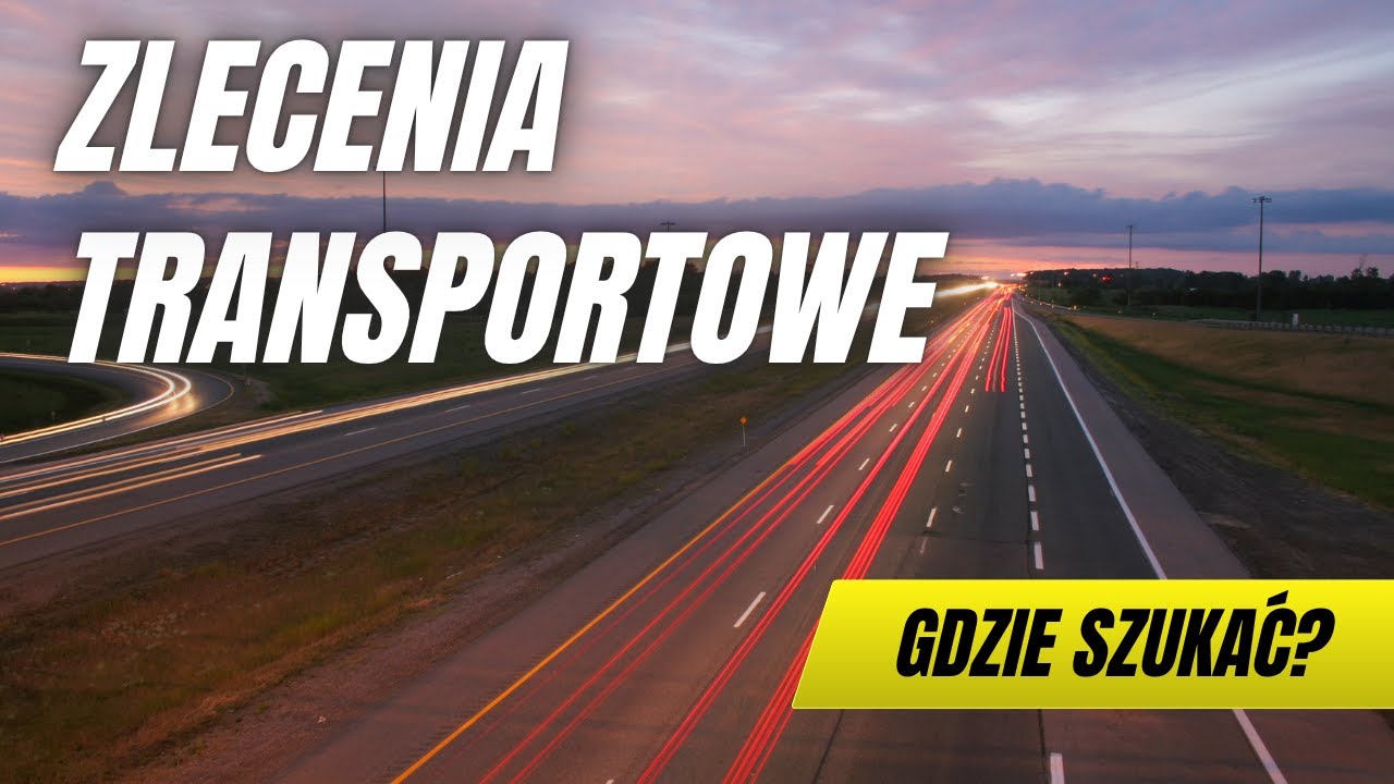 Gdzie szukać zleceń transportowych? Giełdy transportowe to nie wszystko! | Poradnik TSL