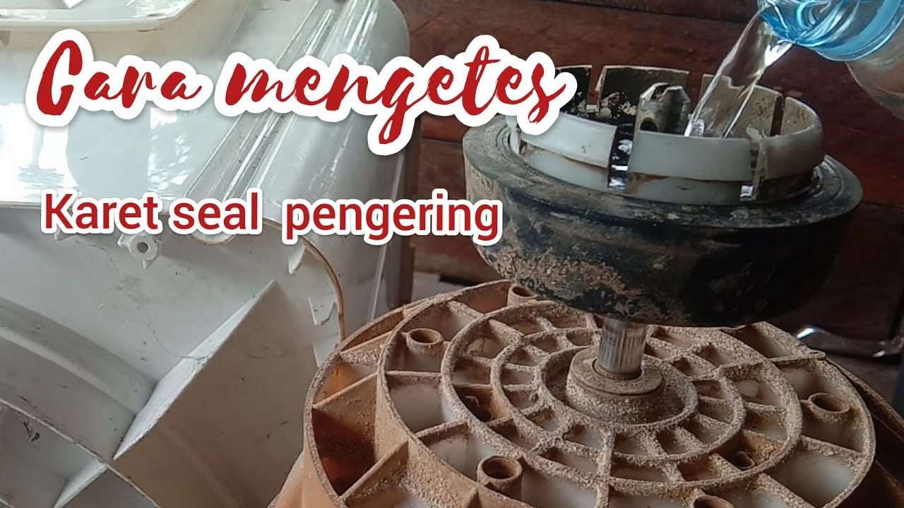 Analisa kerusakan karet seal pengering dan cara test bocornya air