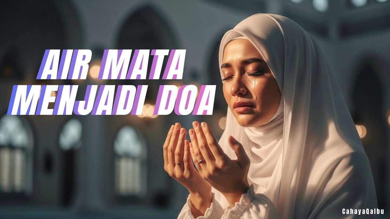Air Mata Menjadi Doa | Lagu Islami Menyentuh Hati & Penenang Jiwa