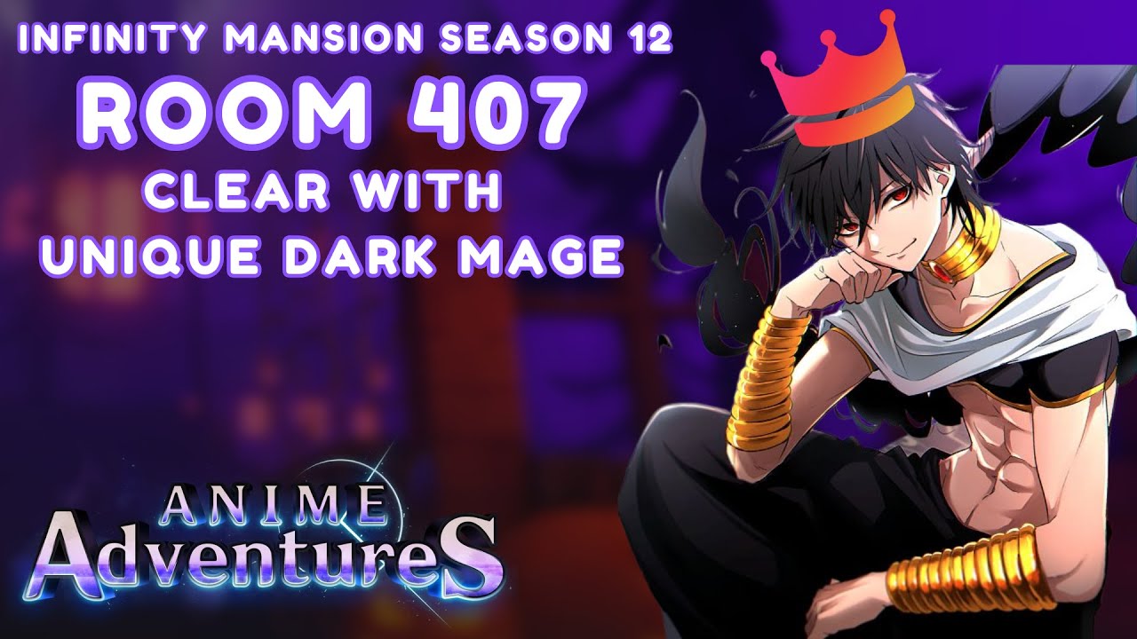 [1 UNIQUE] Room 407 with DARK MAGE - Infinity Mansion S12 | Anime Adventures