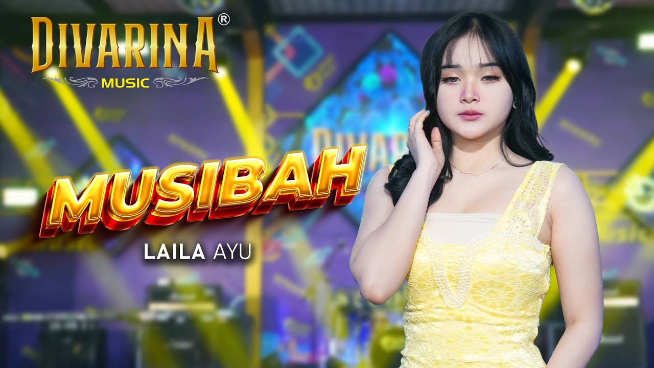 MUSIBAH - LAILA AYU - DIVARINA MUSIC