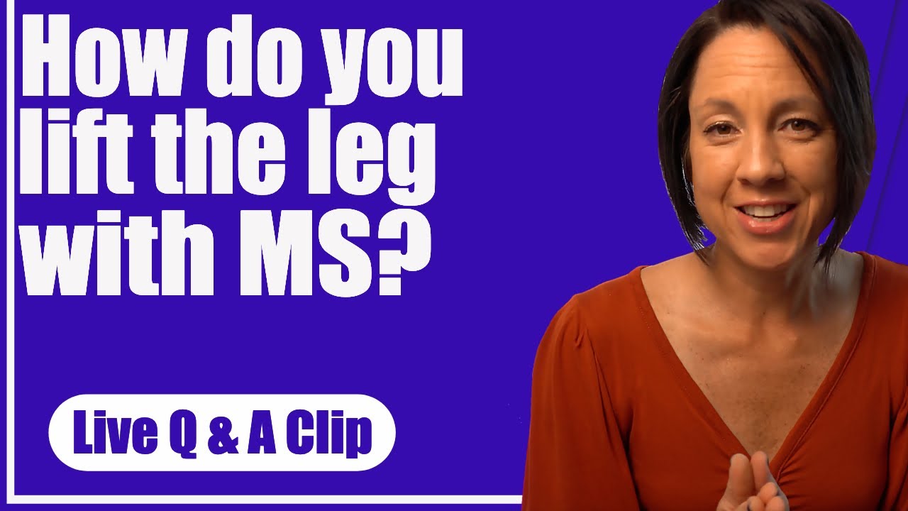 How do you lift the leg with MS?