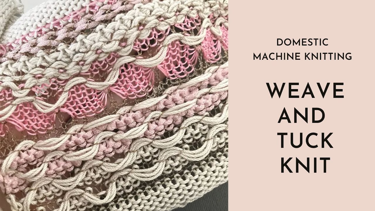 Machine Knitting - Weaving and Tuck Stitch