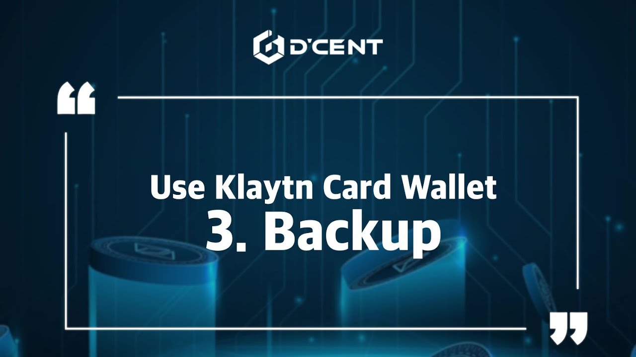 [CN sub]D'CENT Wallet: Guide - Use Klaytn Card Wallet &ndash; 3. Backup