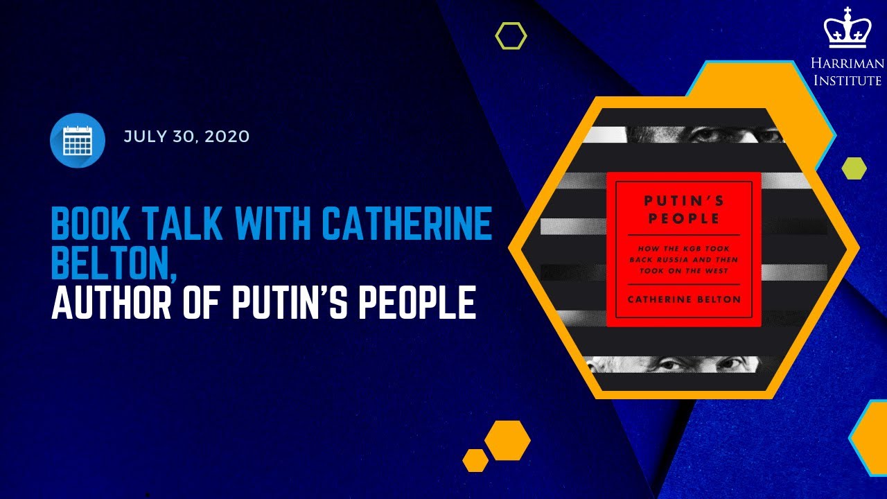 Book Talk with Catherine Belton, Author of Putin's People (7/30/20)