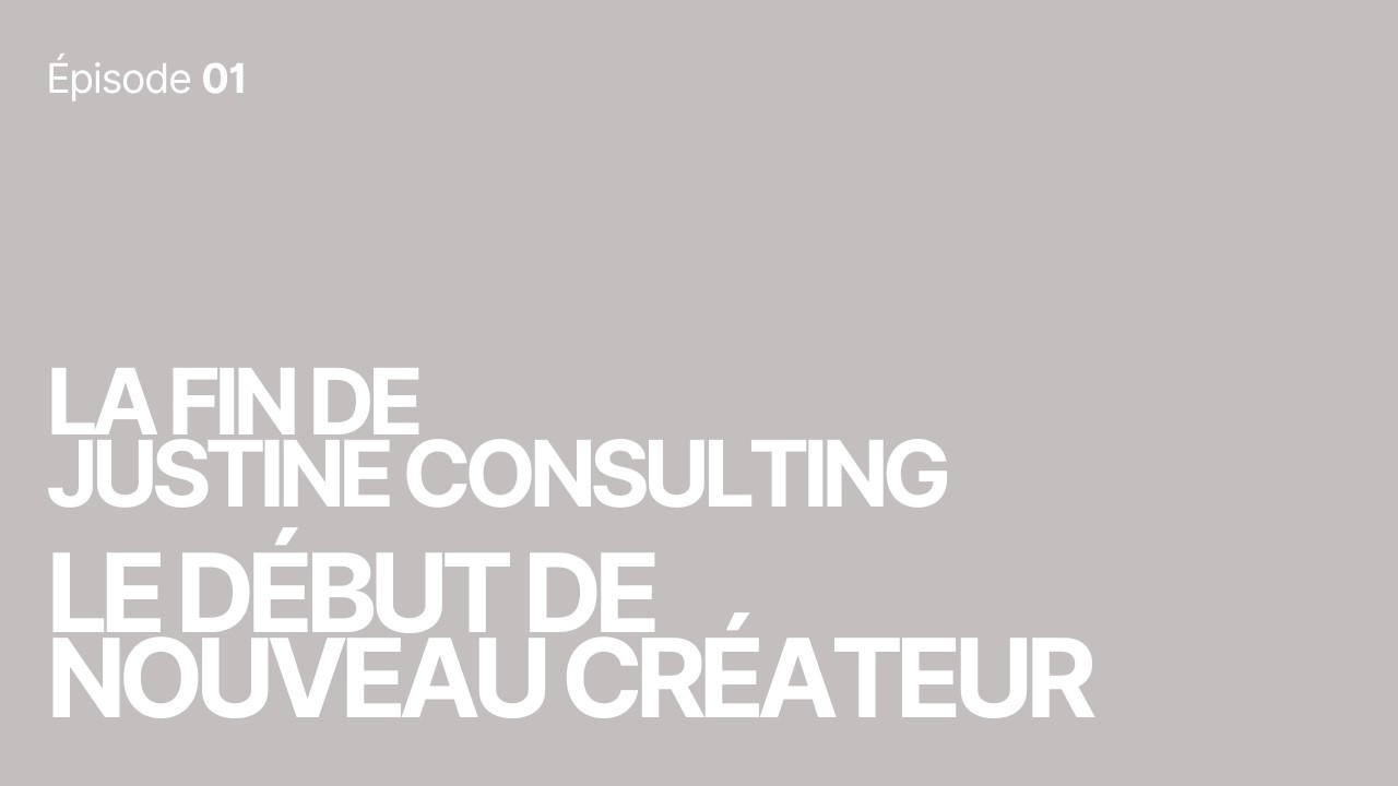 La fin de Justine Consulting, le début de Nouveau Créateur - Nouveau Créateur #01