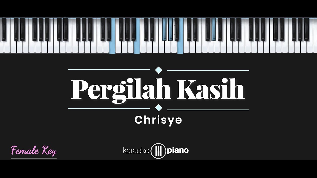 Pergilah Kasih - Chrisye (KARAOKE PIANO - FEMALE KEY)