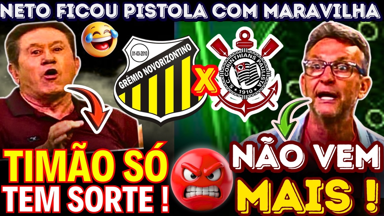 😡 MUITA SORTE ❗MARAVILHA DETONA CORINTHIANS E NETO FICA PISTOLA E RESPONDE AO VIVO DONOS DA BOLA❗