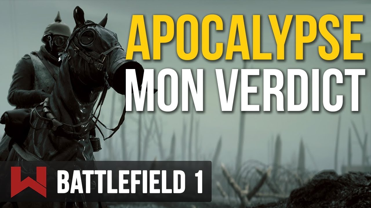 VERDICT SUR LE DERNIER DLC : APOCALYPSE | Battlefield 1