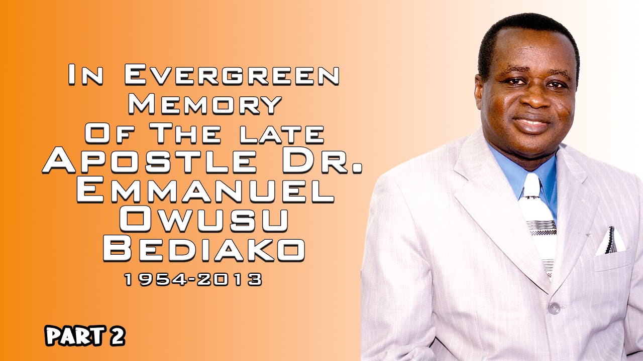REMEMBRANCE OF APS. DR. EMMANUEL OWUSU BEDIAKO VOL2