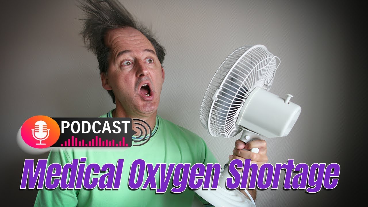 Medical Oxygen Shortage - PODCAST