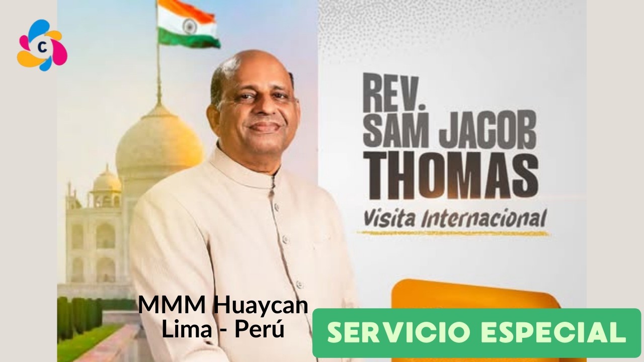 Visita Especial Rev. Sam Jacob Thomas a la iglesia del MMM Huaycan, Lima - Perú 2026
