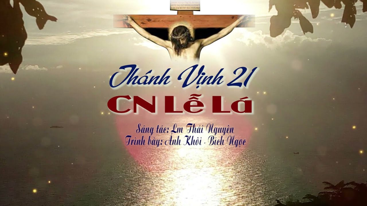 ĐÁP CA: THÁNH VỊNH 21 - CN LỄ LÁ - Lm Thái Nguyên