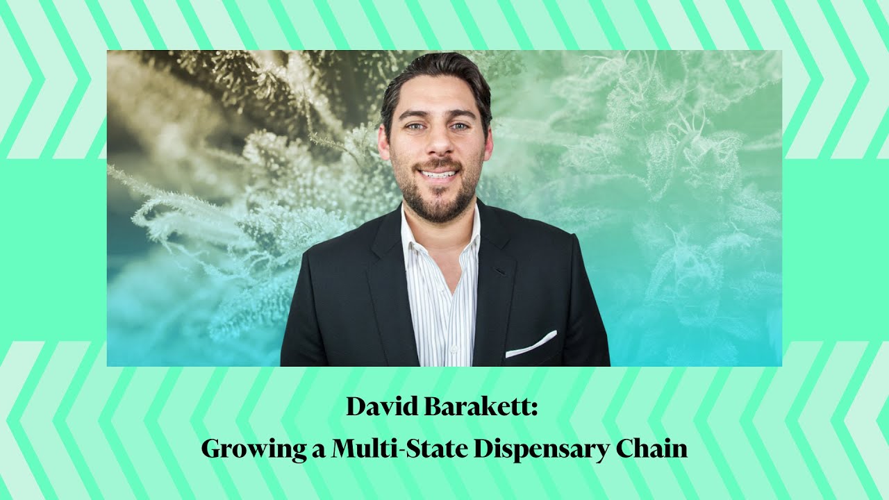 David Barakett: Growing a Multi-State Dispensary Chain