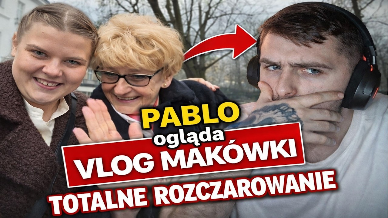 PABLO ogląda VLOG MAKÓWKI - TOTALNE ROZCZAROWANIE!