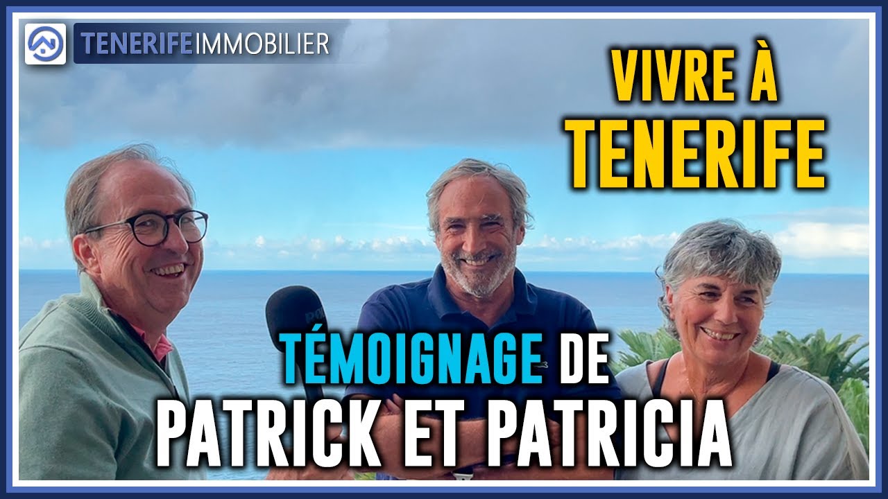 VIVRE À TENERIFE - Témoignage de Patrick et Patricia