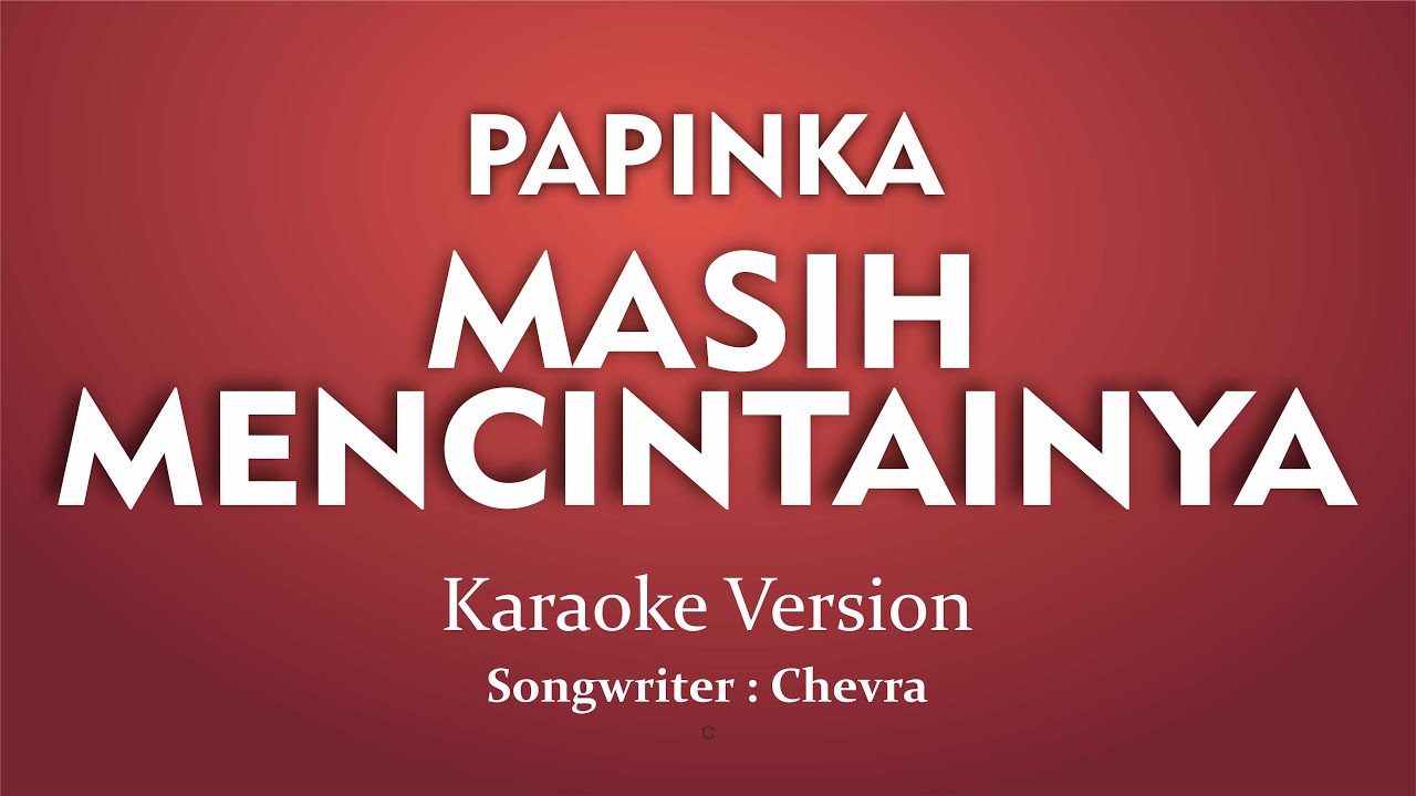 Papinka - Masih Mencintainya ( Karaoke Version)