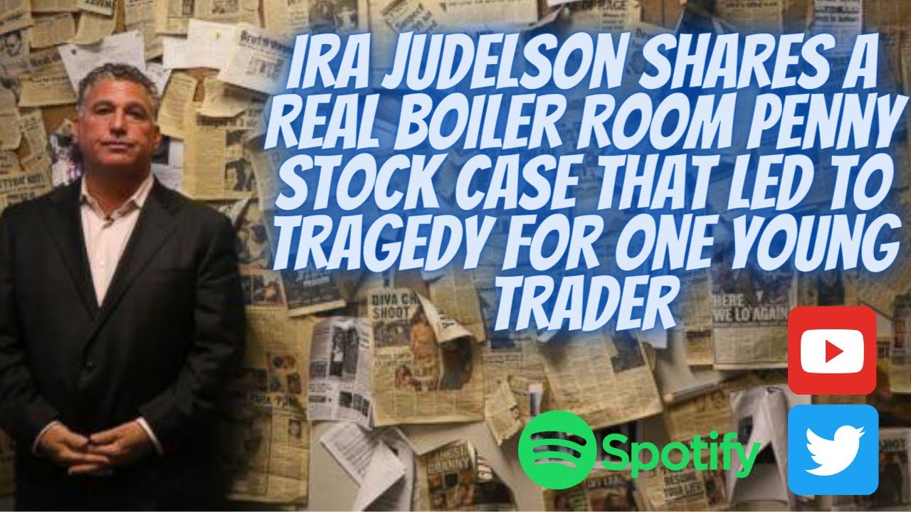 Ira Judelson Shares a Real Boiler Room Penny Stock Case That Led To Tragedy For One Young Trader