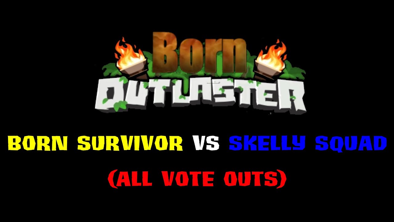 Born Outlaster: Born Survivor vs Skelly Squad (All Vote Outs)