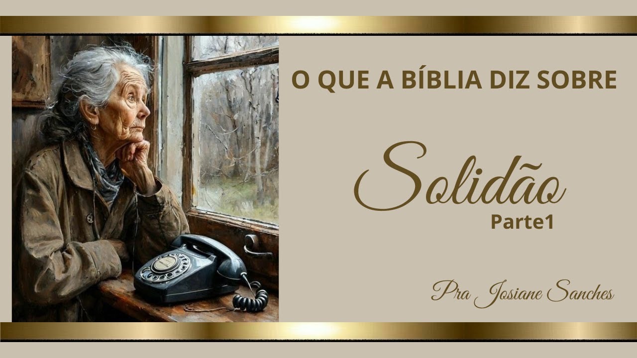 O QUE A BÍBLIA DIZ SOBRE SOLIDÃO - PARTE 1