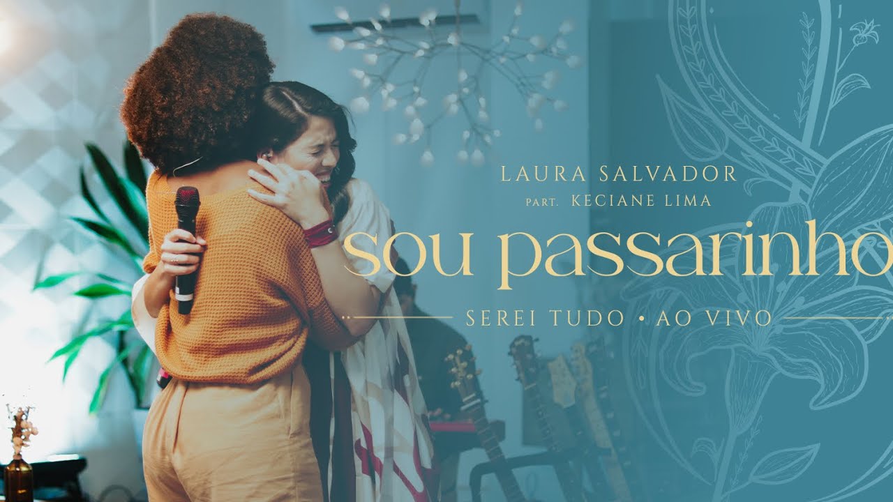 Laura Salvador ft. Keciane Lima (Mission&aacute;rio Shalom) - Sou Passarinho (Serei tudo - Ao vivo)