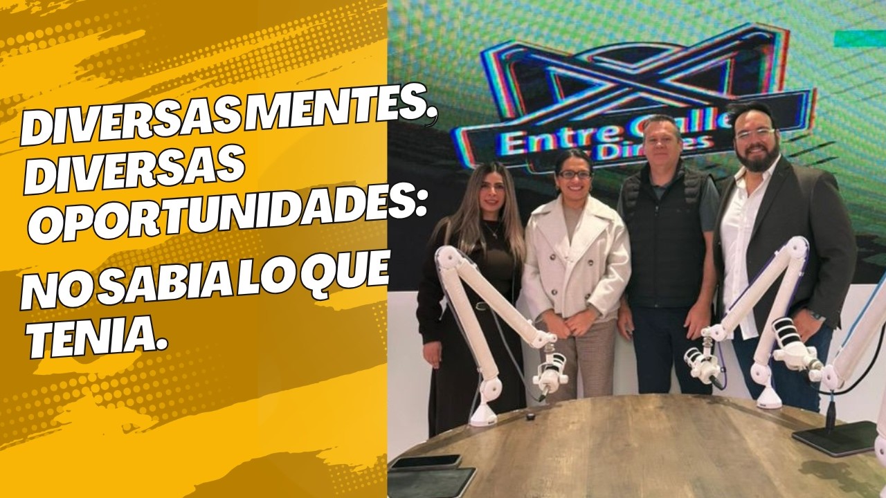 DIVERSAS MENTES, DIVERSAS OPORTUNIDADES...... NO SABIA LO QUE TENIA!