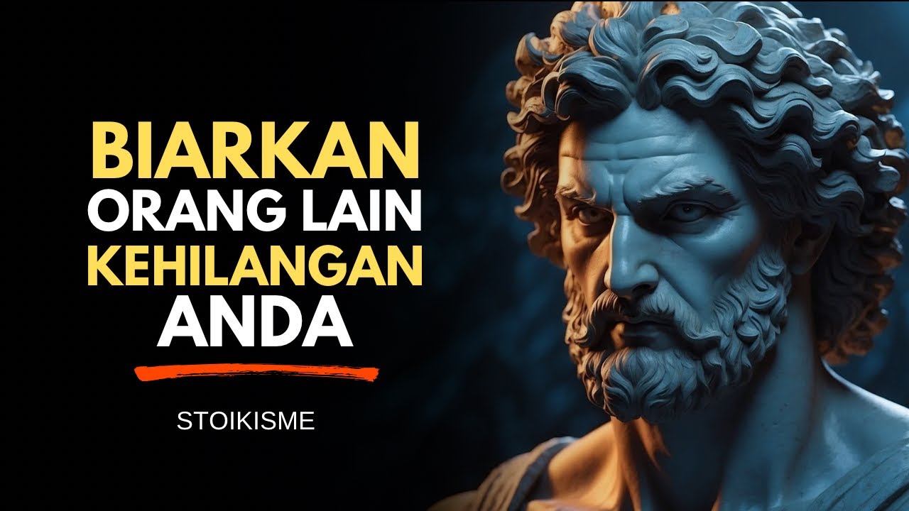 Mengapa Membiarkan Orang Lain Kehilangan Anda itu Keputusan Yang TEPAT | Filosofi Stoikisme