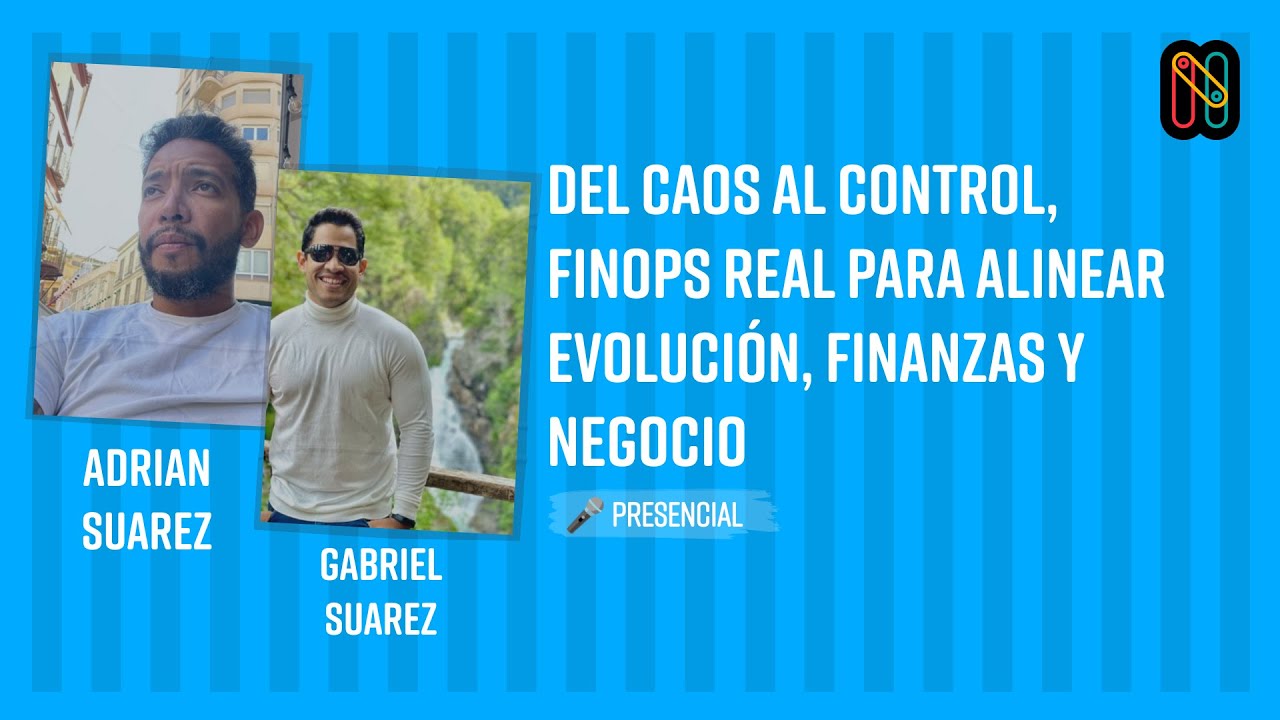 Del caos al control,  FinOps real para alinear evolución, finanzas y negocio - A. Suarez & G. Suarez