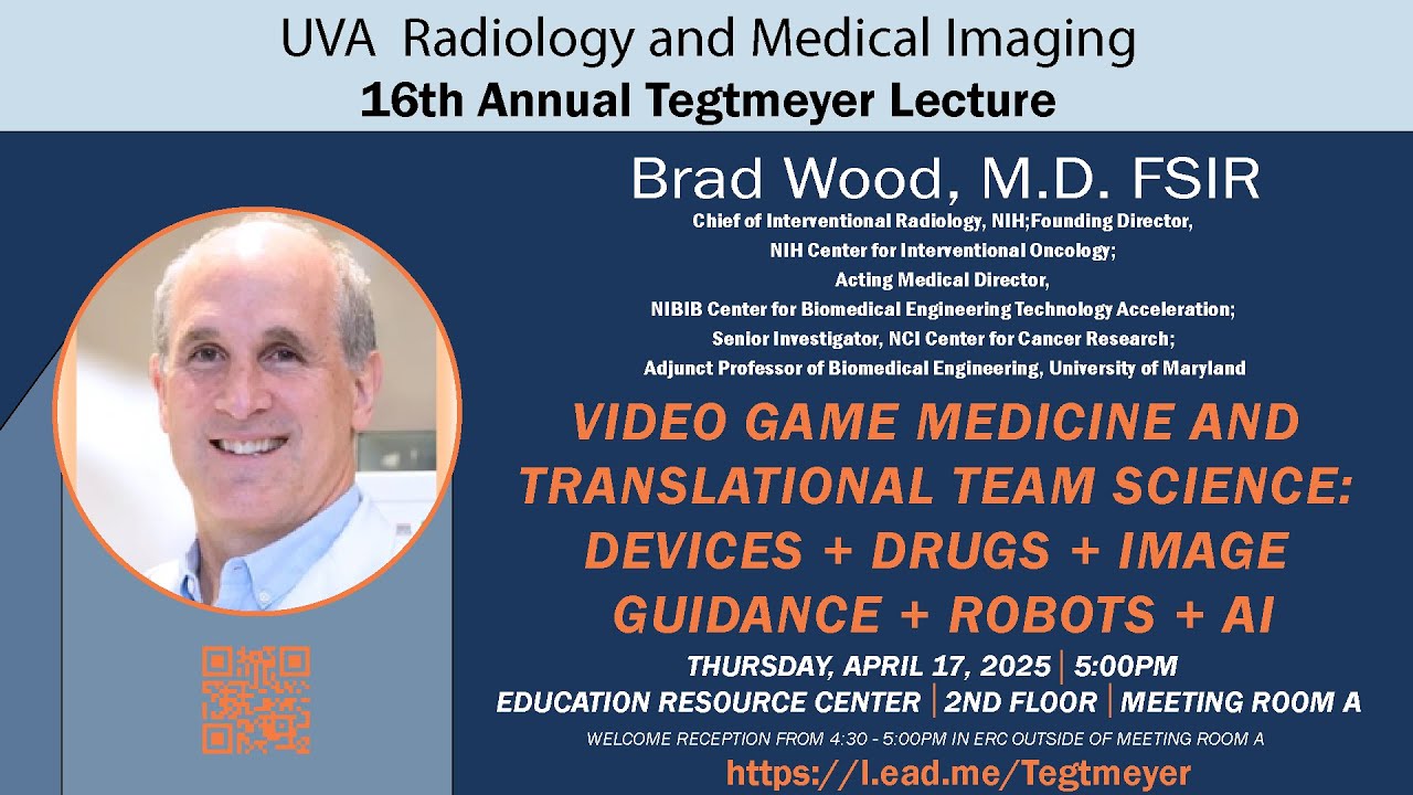UVA Radiology 2025 Tegtmeyer Lecture – Video Game Medicine and Translational Team Science