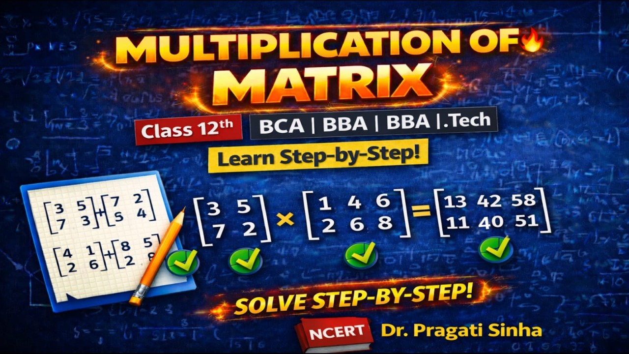 Multiplication of matrix  🔥|Class 12th | BCA | BBA | B.tech |Dr. Pragati Sinha