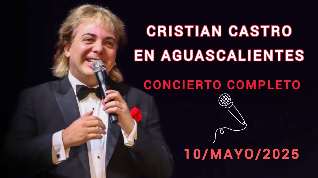 CRISTIAN CASTRO - Concierto COMPLETO | Feria Nacional de San Marcos (Aguascalientes, Mx- 10/05/2025)
