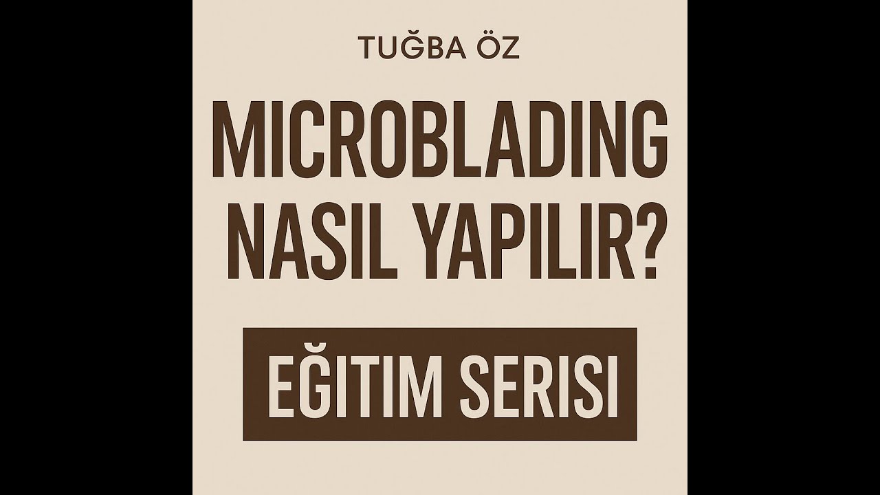 “Mikroblading Uzmanı Olmak İsteyenler İçin 1. Bölüm | Tuğba Öz Kaş Eğitimi Serisi Başlıyor!”