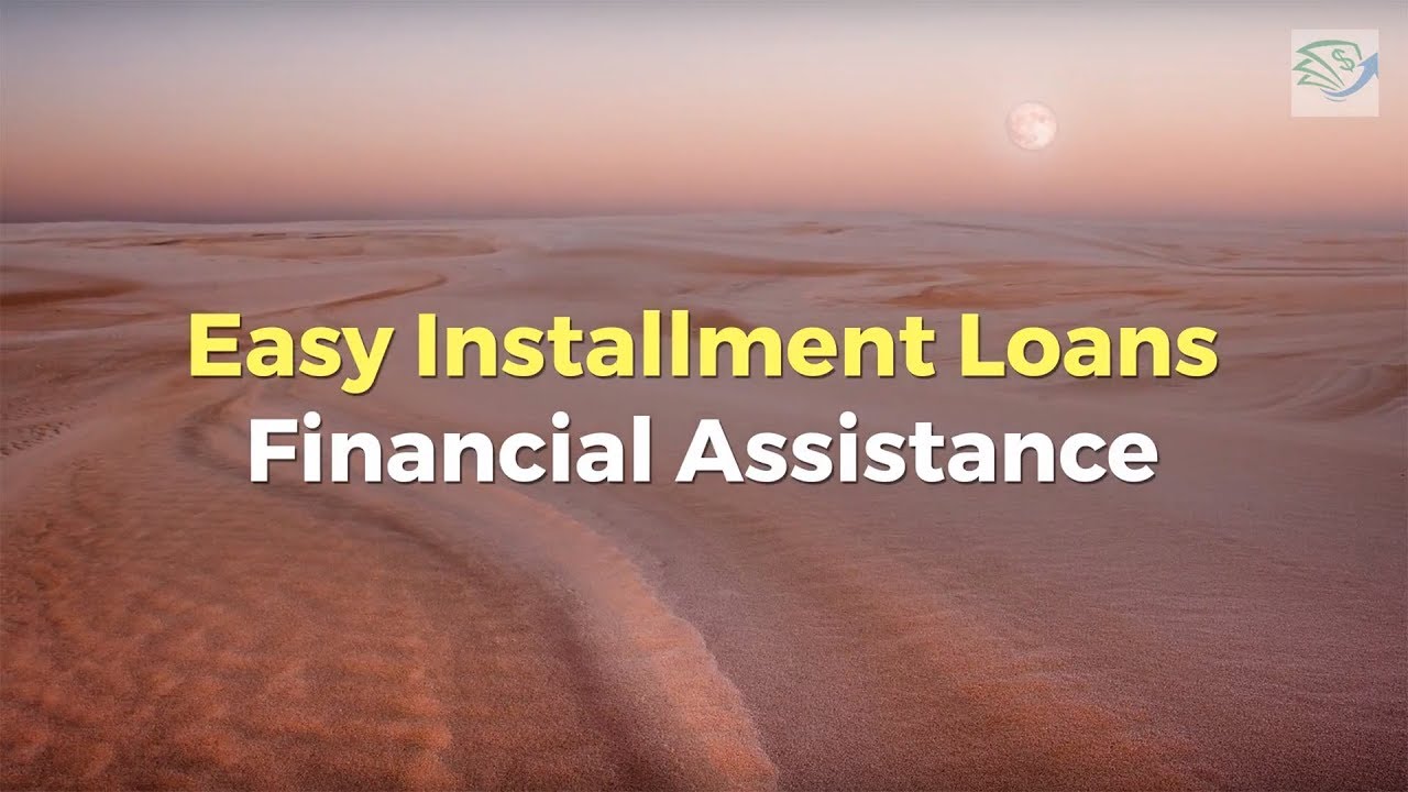 Easy Installment Loans Financial Assistance