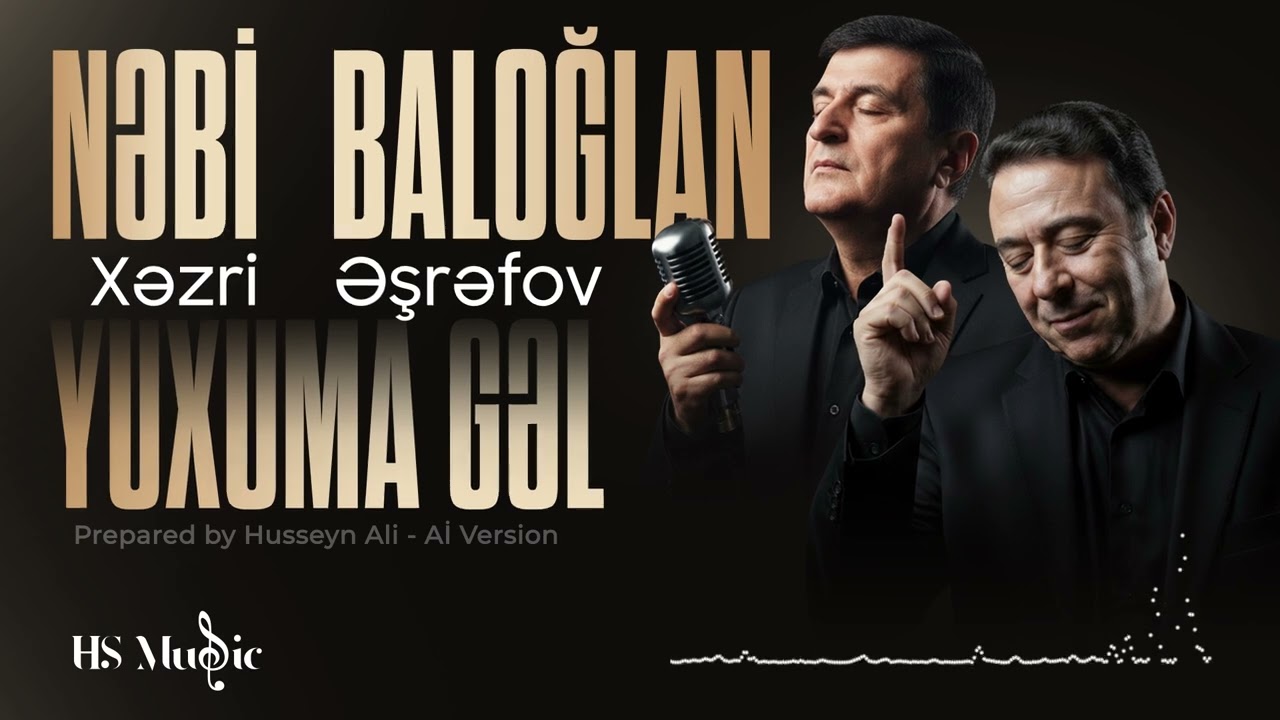 HS Music - Gəl yuxuma (Baloğlan Əşrəfov & Nəbi Xəzri Aİ Version)