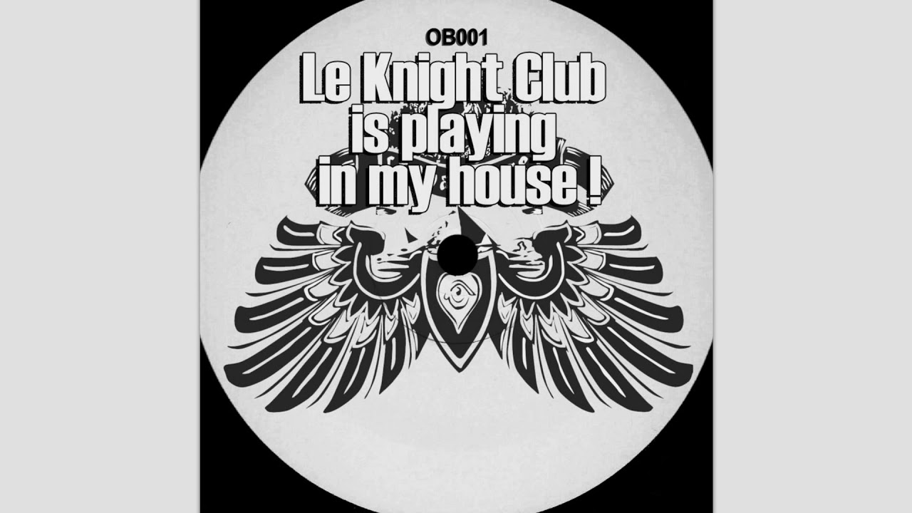 OB99 - Le Knight Club is playing in my house!