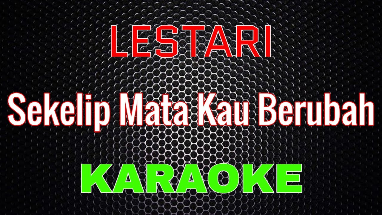 Lestari - Sekelip Mata Kau Berubah [Karaoke] | LMusical