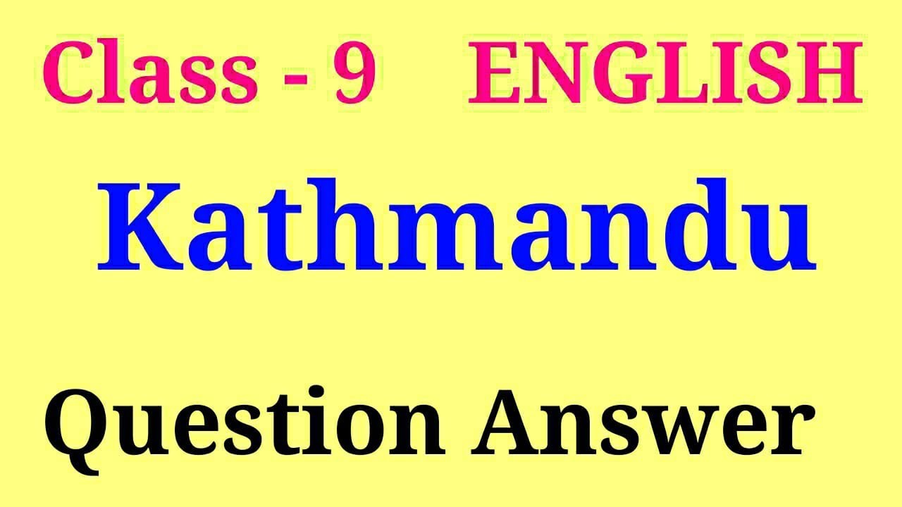 kathmandu question answer | kathmandu class 9 questions and answers
