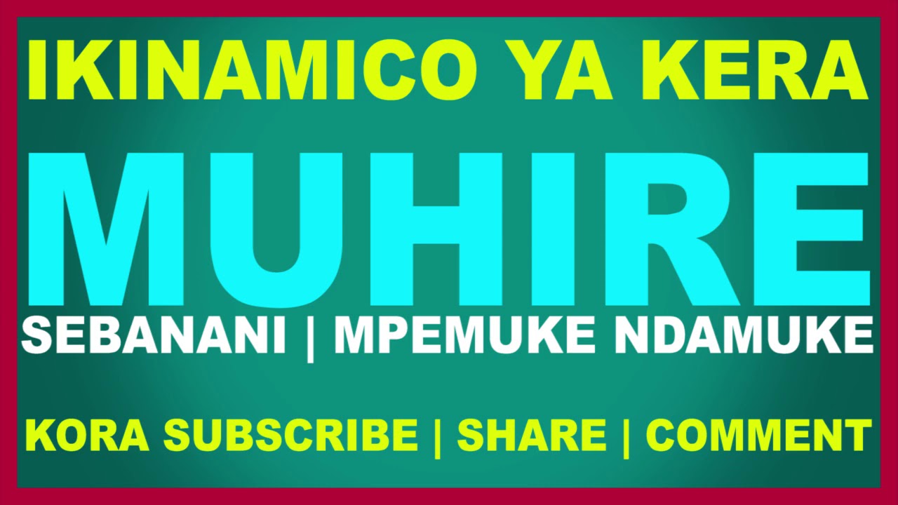 Ikinamico Muhire | Indamutsa za Kera
