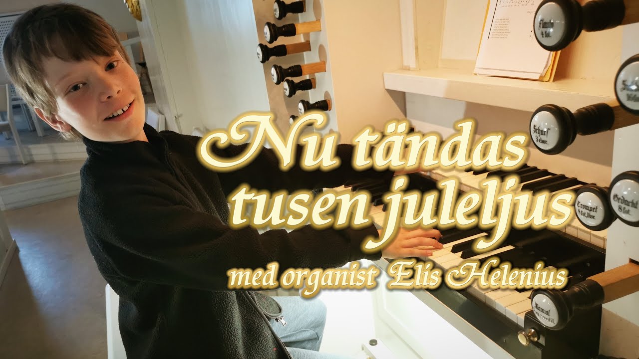 NU TÄNDAS TUSEN JULELJUS med organist Elis Helenius