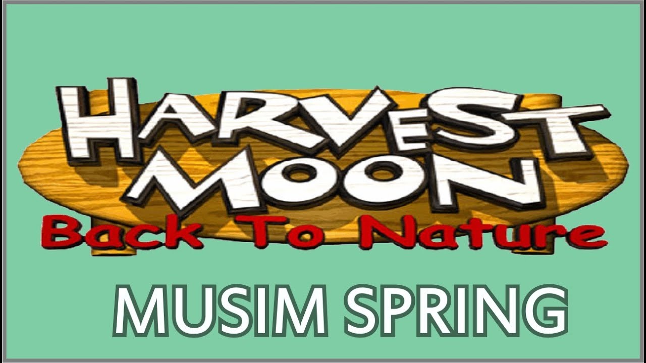 Event Musim Spring Tahun Pertama - Harvest Moon : Back to Nature