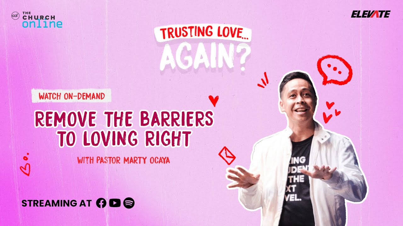 TRUSTING LOVE AGAIN | Remove the Barriers to Loving Right | Pastor Marty Ocaya