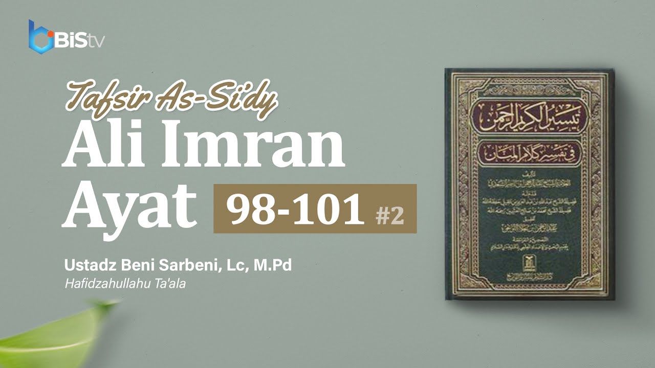 386. Tafsir QS Ali Imran Ayat 98-101 #2 | Ustadz Beni Sarbeni, Lc., M. Pd
