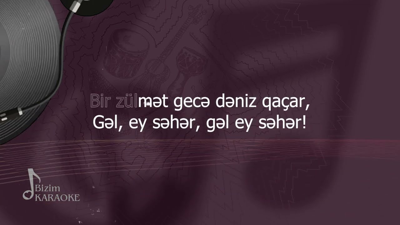 Bizim karaoke - Gəl, ey səhər