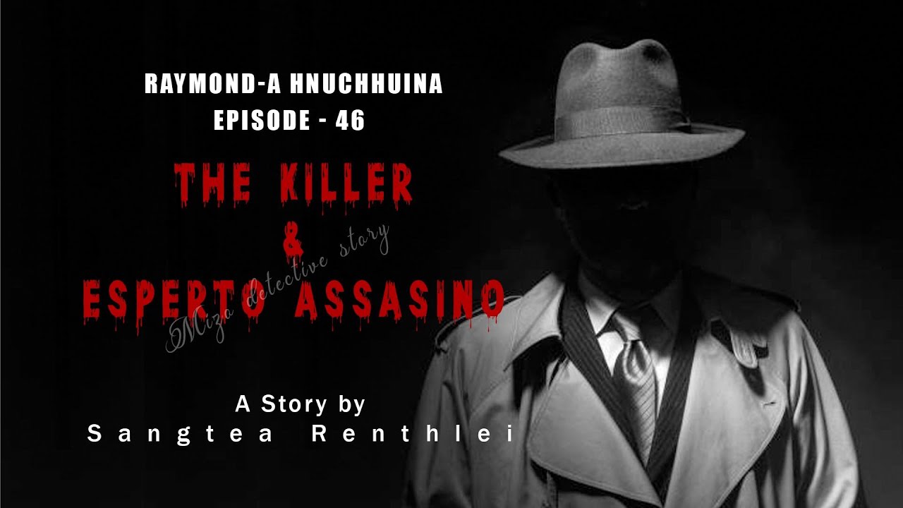 Raymonda hnuchhuina| The Killer leh  Esperto Assasino Dahkhawm| Ziaktu Sangtea Renthlei